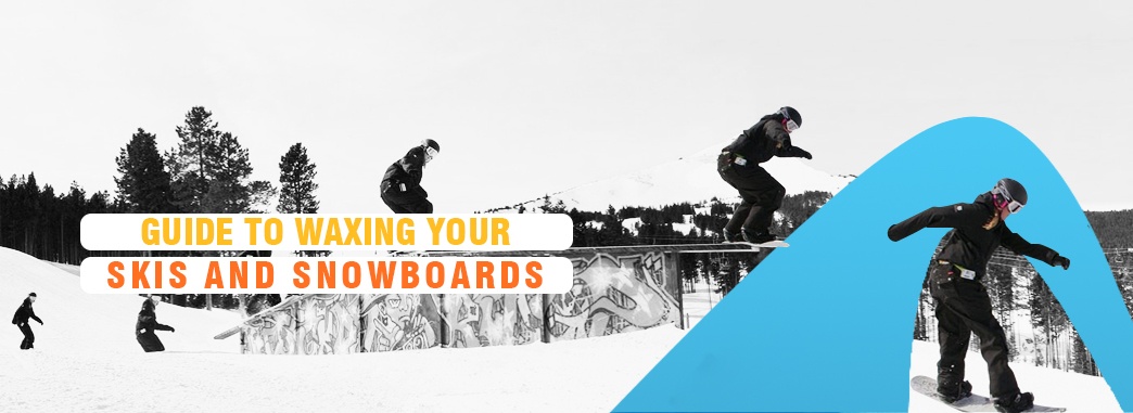 guide to waxing your skis and snowboards