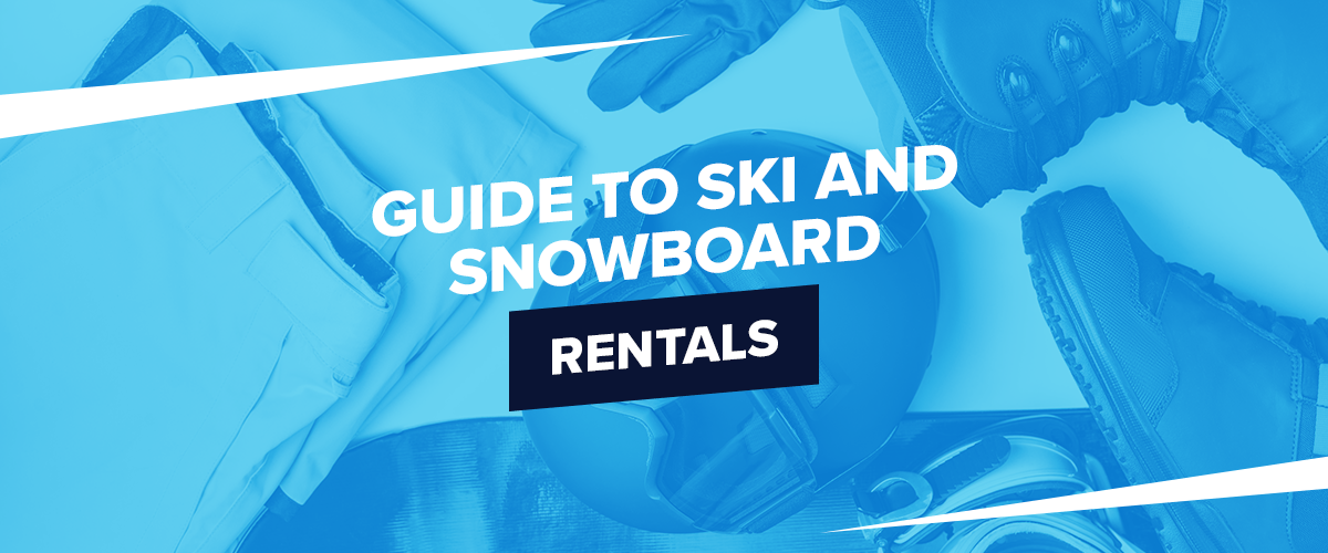 guide to ski and snowboard rentals