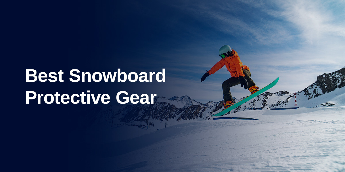 Best Snowboard Protective Gear