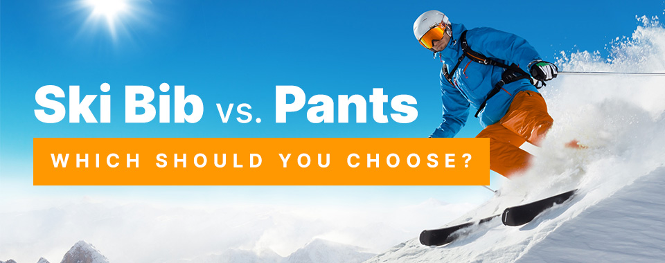 Ski Bib vs. Pants: Which Should You Choose?