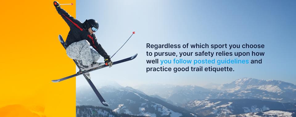 your safety relies on how well you follow guidelines and practice good trail etiquette