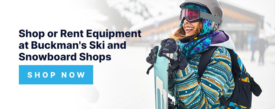shop or rent equipment at Buckman's ski and snowboard shops